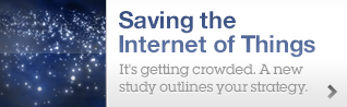 Saving the Internet of Things. It’s getting crowded. A new study outlines your strategy.